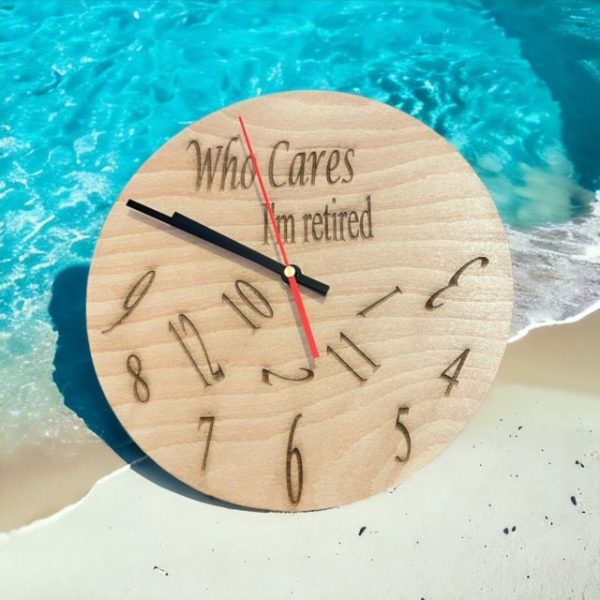 "Who Cares I'm Retired"  Clock